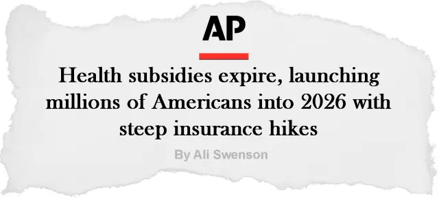 Health subsidies expire, launching millions of Americans into 2026 with steep insurance hikes, article from the Associated Press